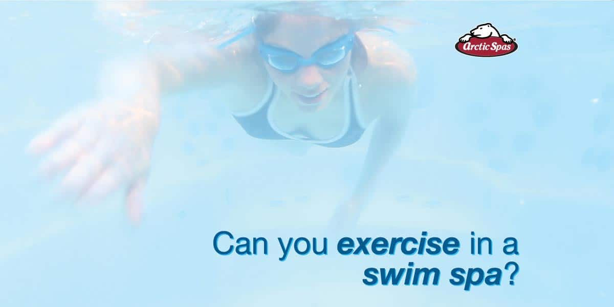 Can you exercise in a Swim Spa