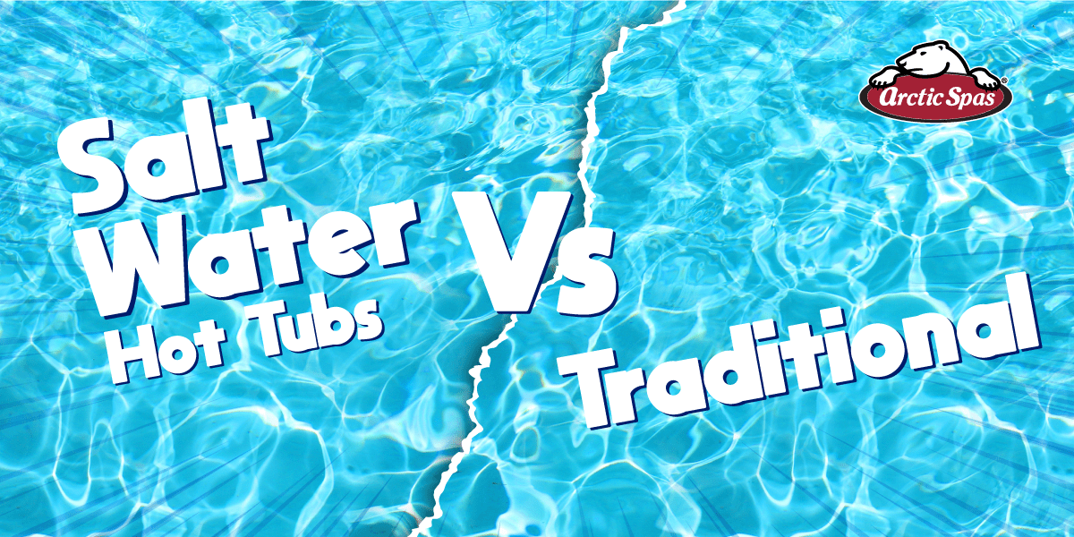 arcticspas saltwater hot tubs vs traditional